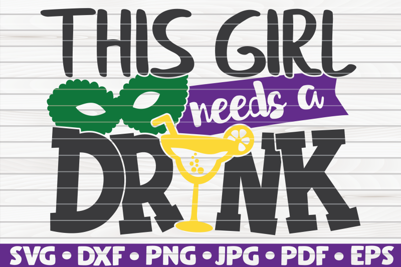 this-girl-needs-a-drink-svg-mardi-gras-quote