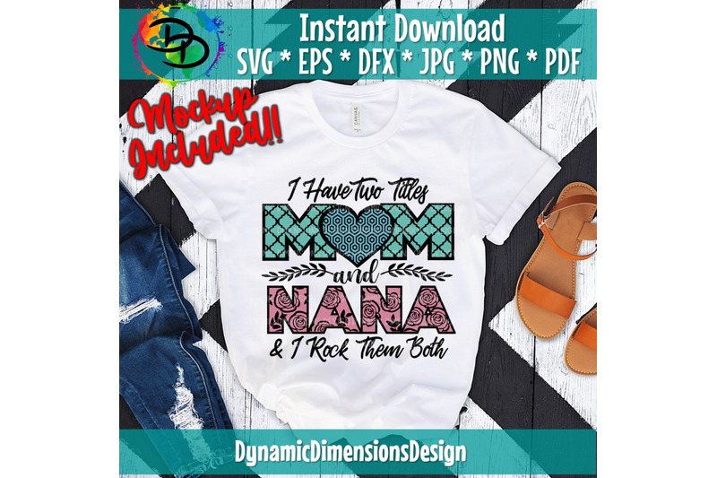 i-have-two-titles-mom-and-nana-and-i-rock-them-both-png-mom-mama-nana-mothers-day-mom-birthday-png-nana-png-flower-printable-png