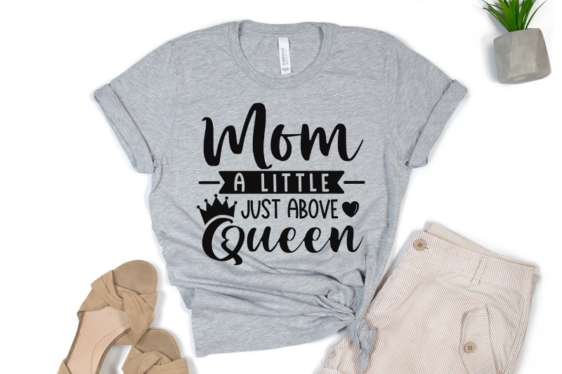 mom-a-little-just-above-queen-svg-mothers-day-quotes-svg