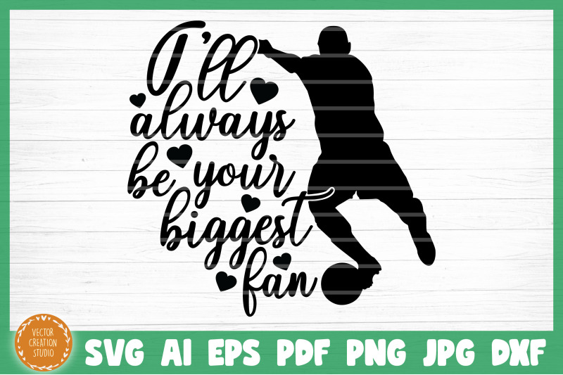 i-will-always-be-your-biggest-fan-soccer-svg-cut-file