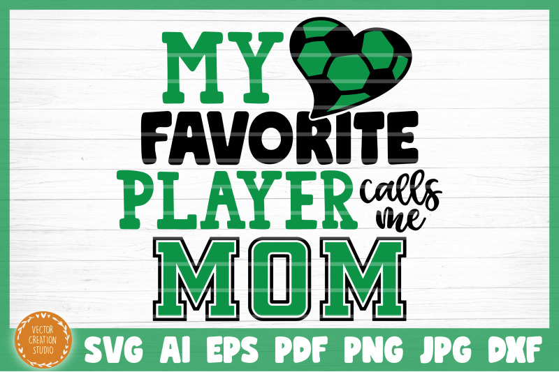 my-favorite-player-calls-me-mom-soccer-svg-cut-file