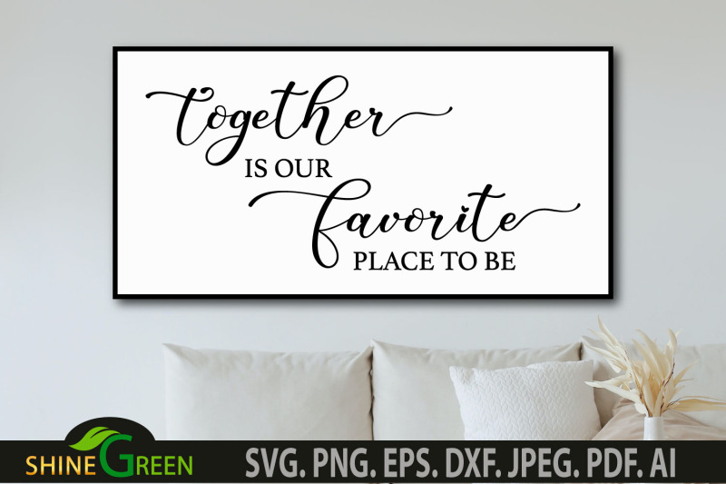 together-is-our-favorite-place-to-be-svg-home-family-farmhouse-svg