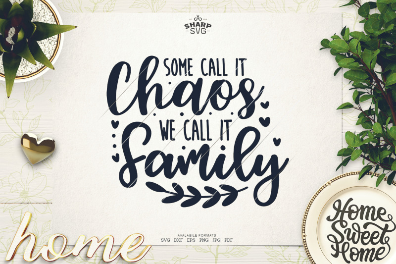 some-call-it-chaos-we-call-it-family-svg-family-quotes-svg