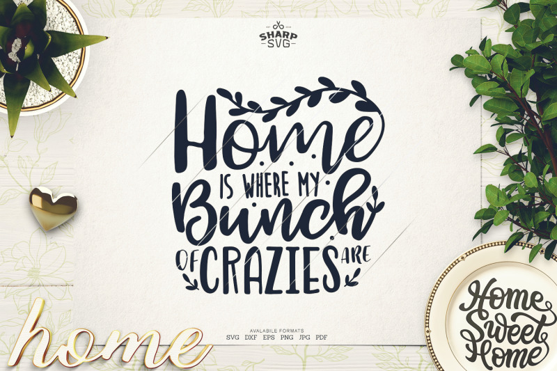 home-is-where-my-bunch-of-crazies-are-svg-family-sayings