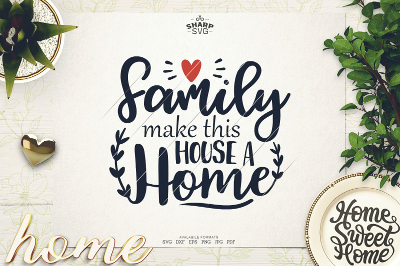 family-make-this-house-a-home-svg-family-sayings-svg