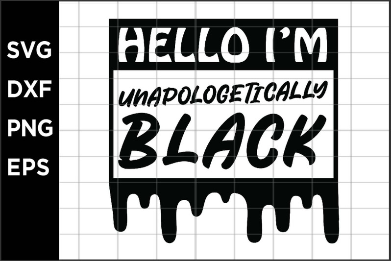 hello-i-039-m-unapologetically-black-svg