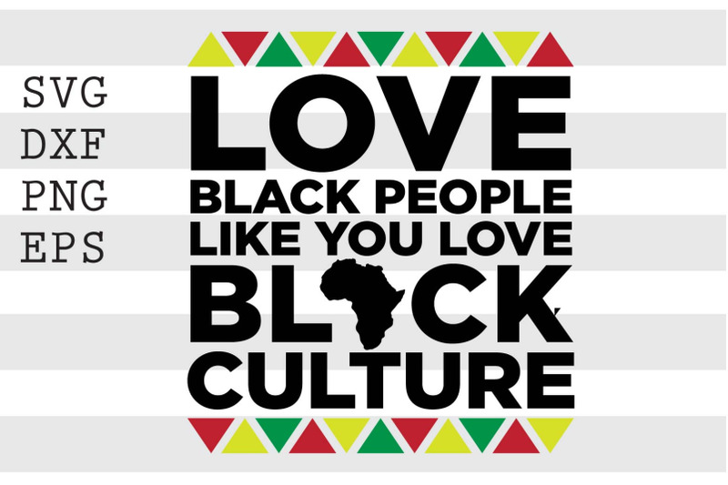 love-black-people-like-you-love-black-culture-svg