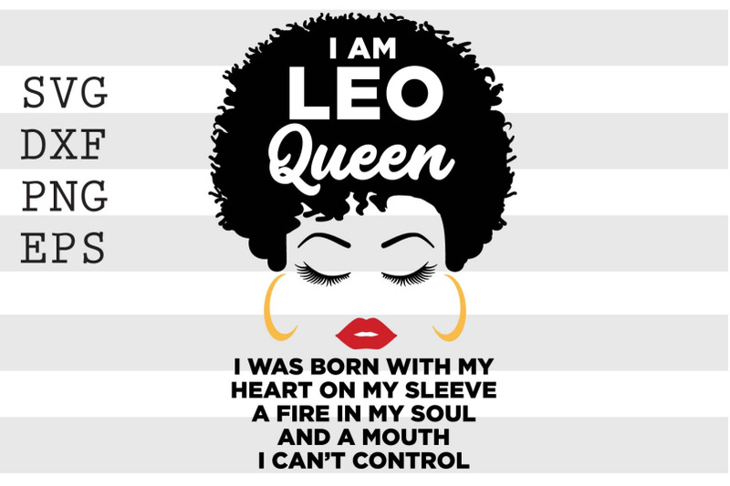 i-am-leo-queen-i-was-born-with-my-heart-on-my-sleeve-a-fire-in-my-soul