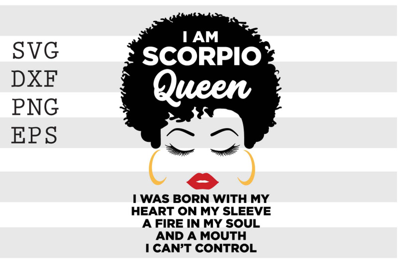 i-am-scropio-queen-i-was-born-with-my-heart-on-my-sleeve-a-fire-in-my