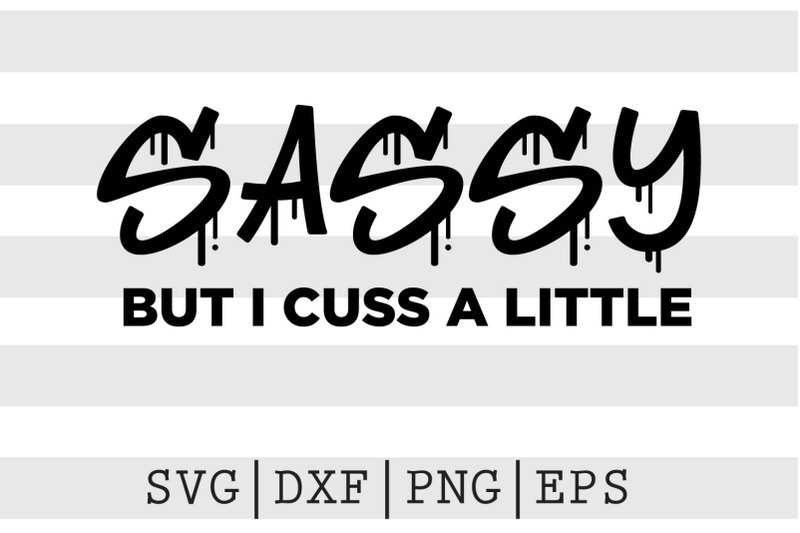 sassy-but-i-cuss-a-little-svg