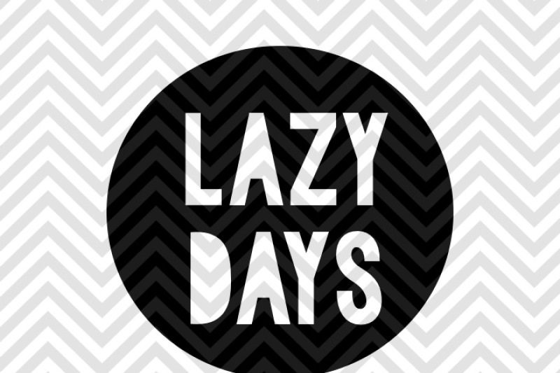 lazy-days-svg-and-dxf-cut-file-png-download-file-cricut-silhouette