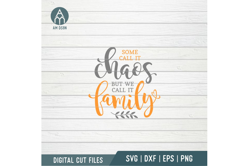 some-call-it-chaos-but-we-call-it-family-svg-family-svg-cut-file