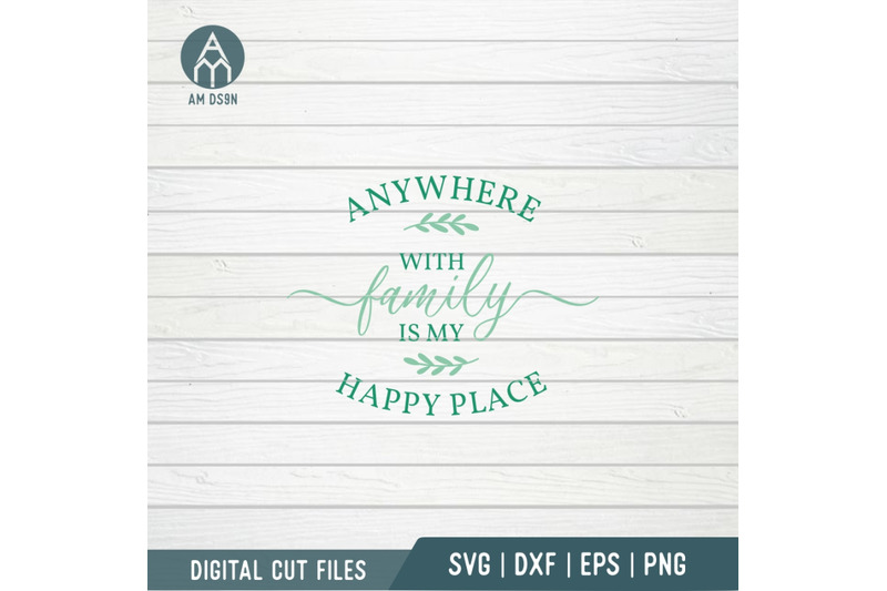 anywhere-with-family-is-my-happy-place-svg-family-svg-cut-file