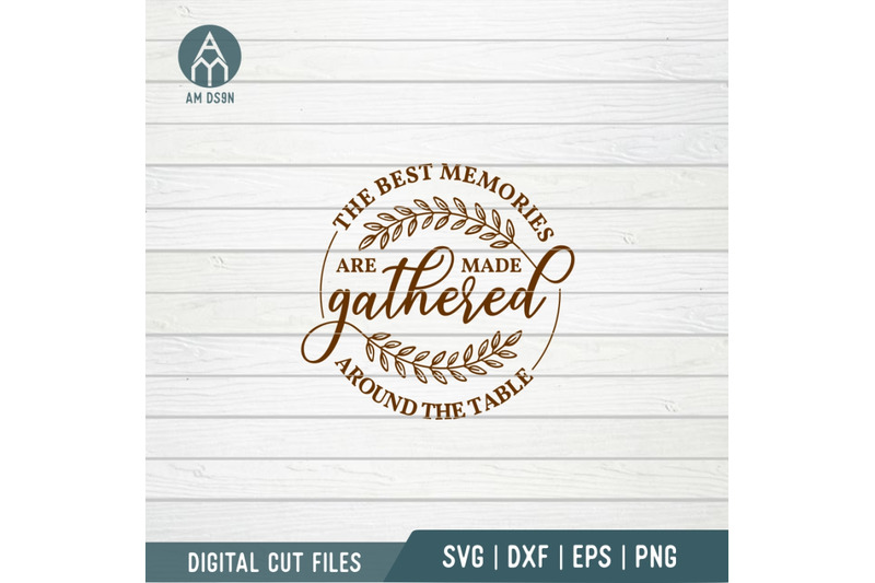 the-best-memories-are-made-gathered-around-the-table-svg-home-svg-cut