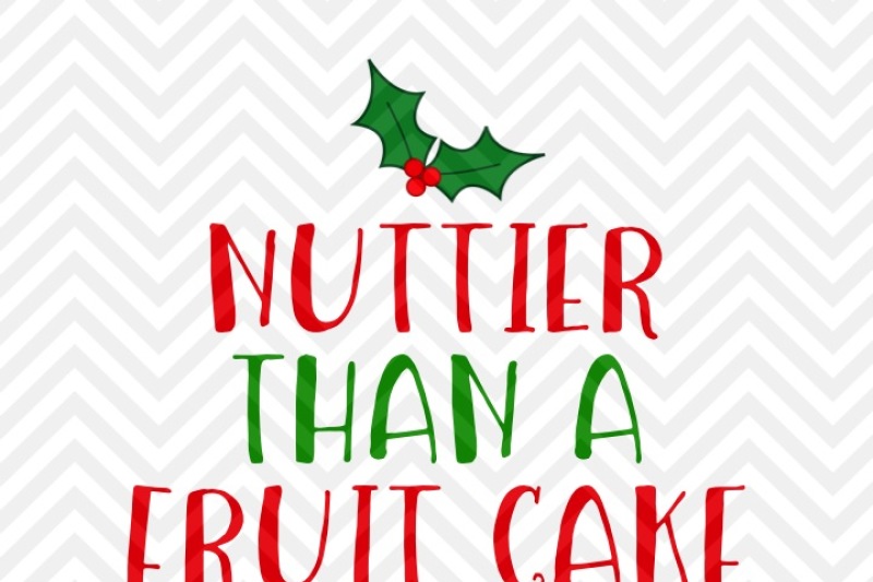 nuttier-than-a-fruit-cake-svg-and-dxf-cut-file-png-download-file-cricut-silhouette