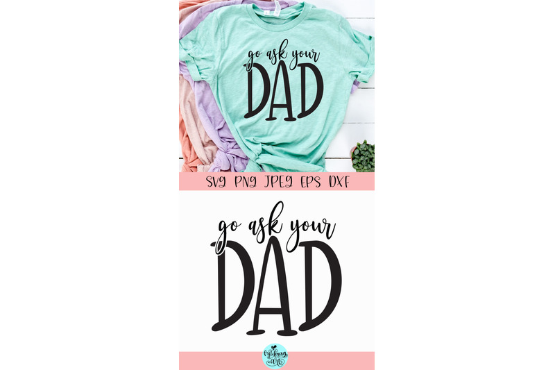 go-ask-your-dad-svg-mom-svg