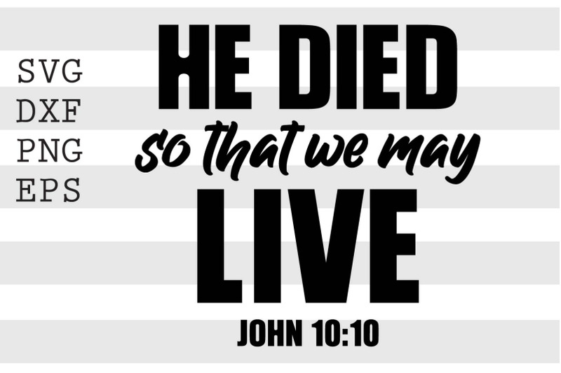 he-died-so-that-we-may-live-john-10-10-svg