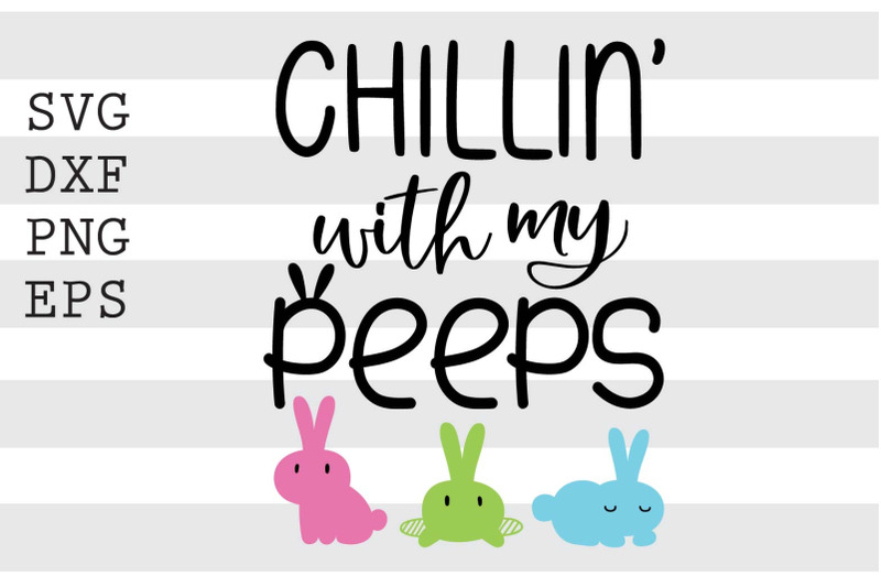 Chillin with my peeps SVG EPS Include