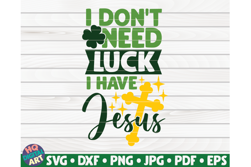 i-don-039-t-need-luck-i-have-jesus-svg-st-patrick-039-s-day