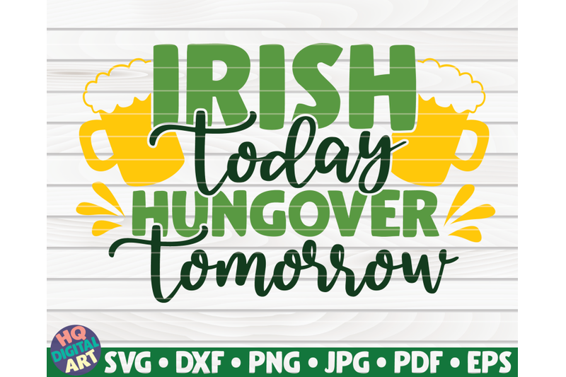 irish-today-hungover-tomorrow-svg-st-patrick-039-s-day