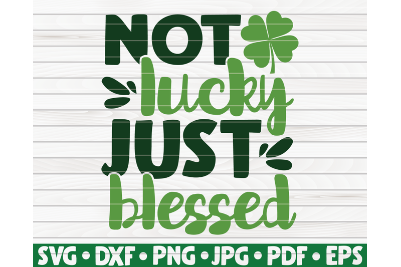 not-lucky-just-blessed-svg-st-patrick-039-s-day