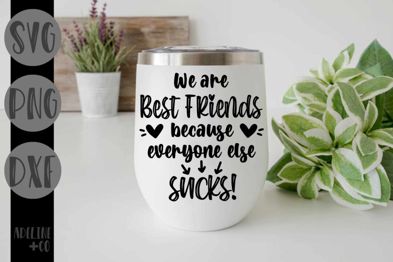 we-039-re-best-friends-because-svg-png