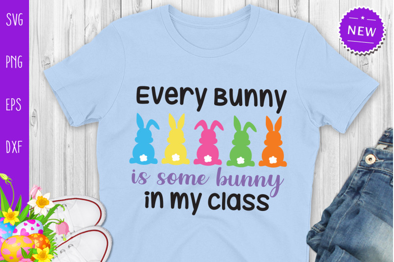 every-bunny-is-some-bunny-in-my-class-svg-easter-bunny-svg