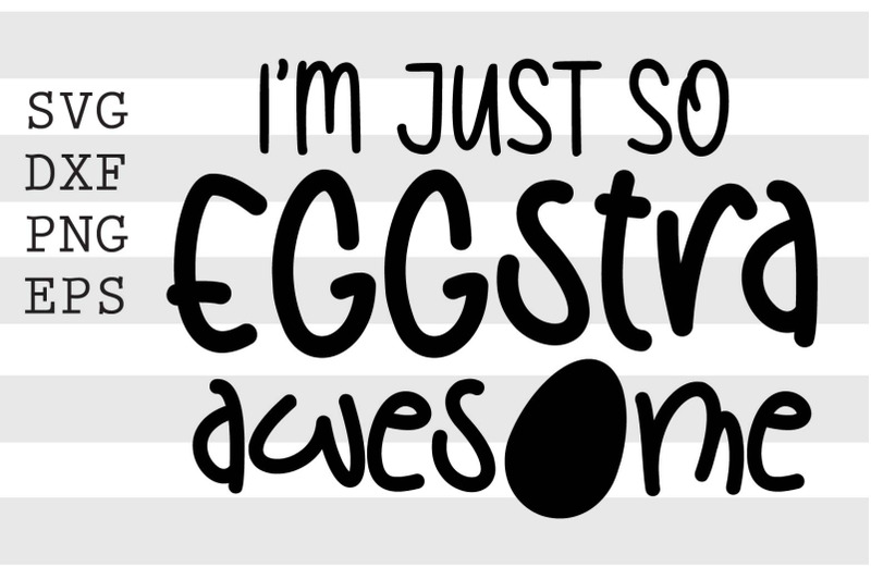 im-just-so-eggstra-awesome-svg