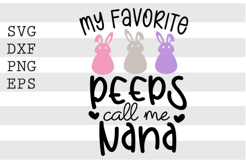 my-favorite-peeps-call-me-nana-svg