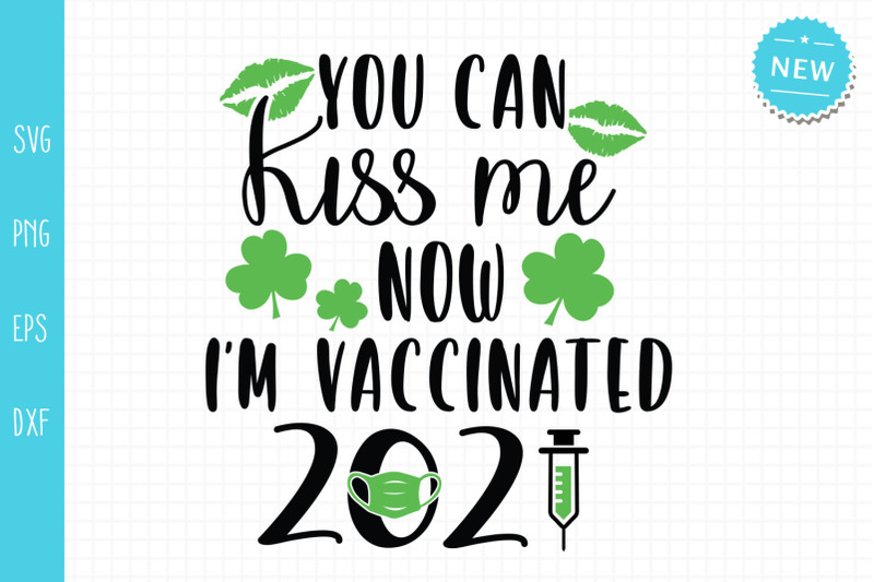 you-can-kiss-me-now-i-039-m-vaccinated-funny-st-patrick-039-s-svg