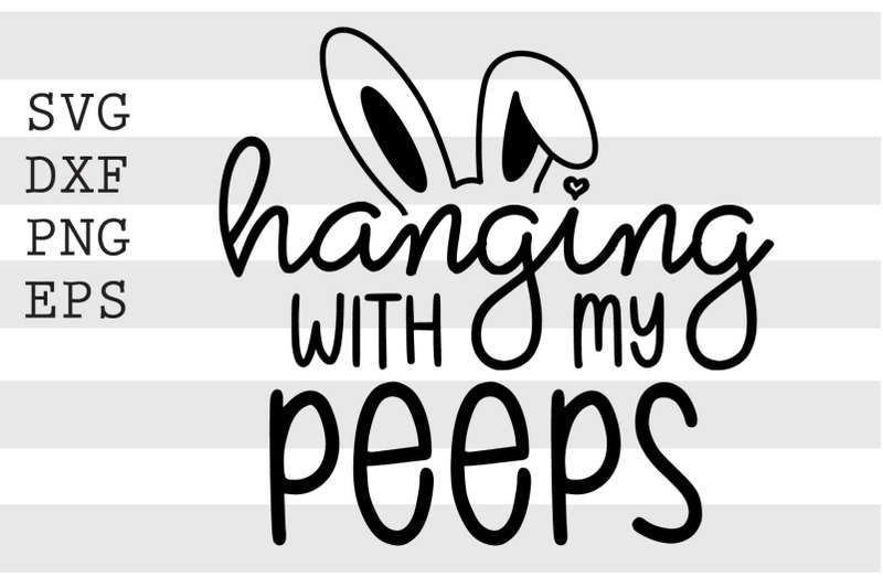 hanging-with-my-peeps-svg