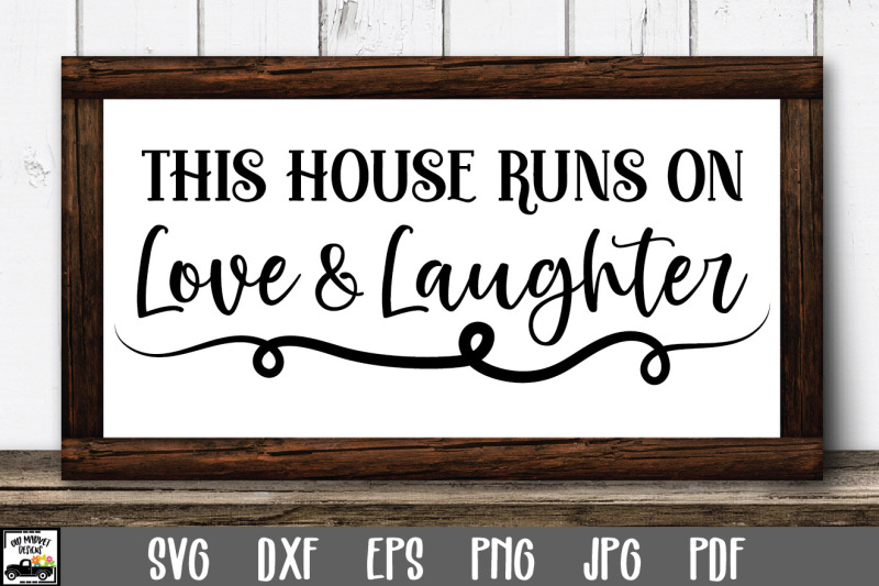 this-house-runs-on-love-amp-laughter-svg-file