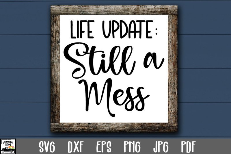 life-update-still-a-mess-svg-file-funny-svg-file