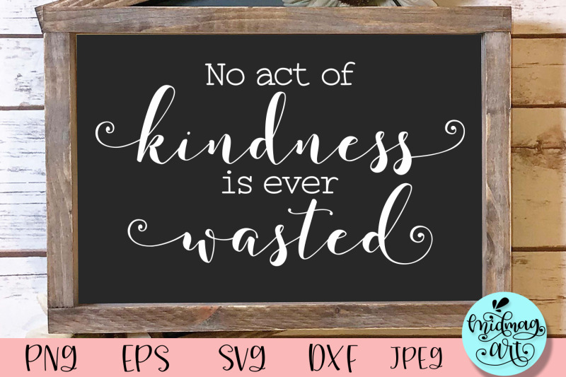 no-act-of-kindness-is-ever-wasted-wood-sign-svg