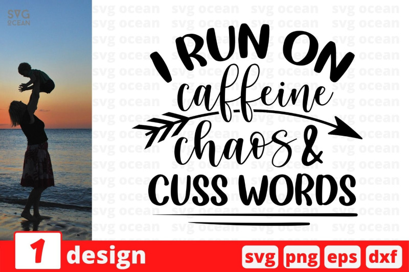 i-run-on-caffeine-chaos-amp-cuss-words-nbsp-svg-cut-file