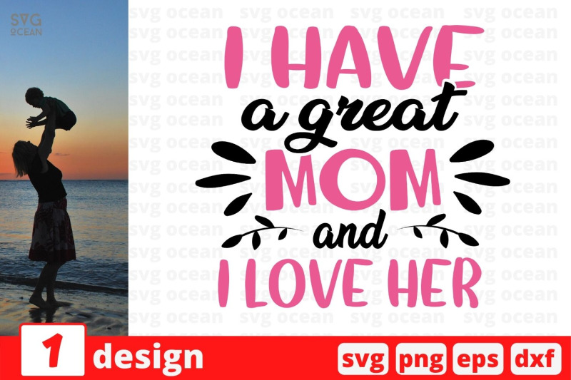 i-have-a-great-mom-and-i-love-her-nbsp-svg-cut-file