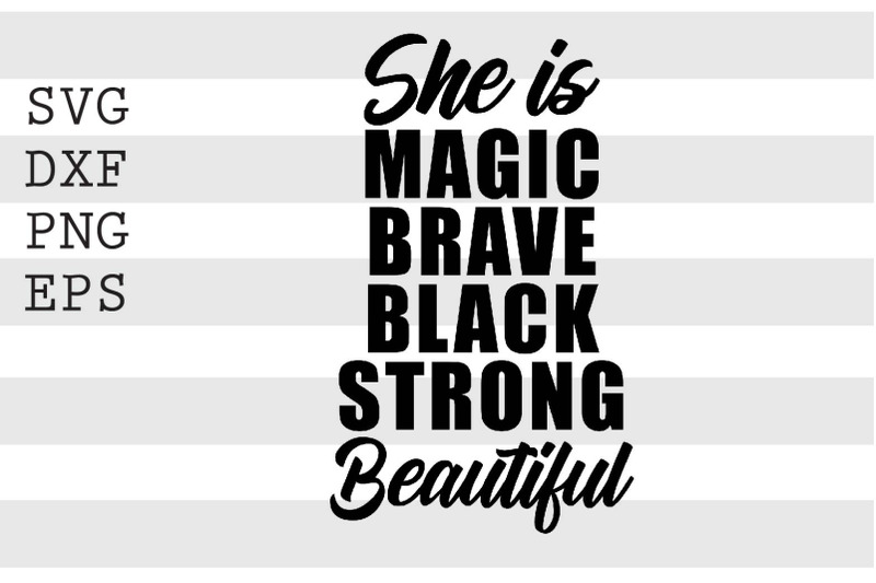 she-is-magic-brave-black-strong-beautiful-svg