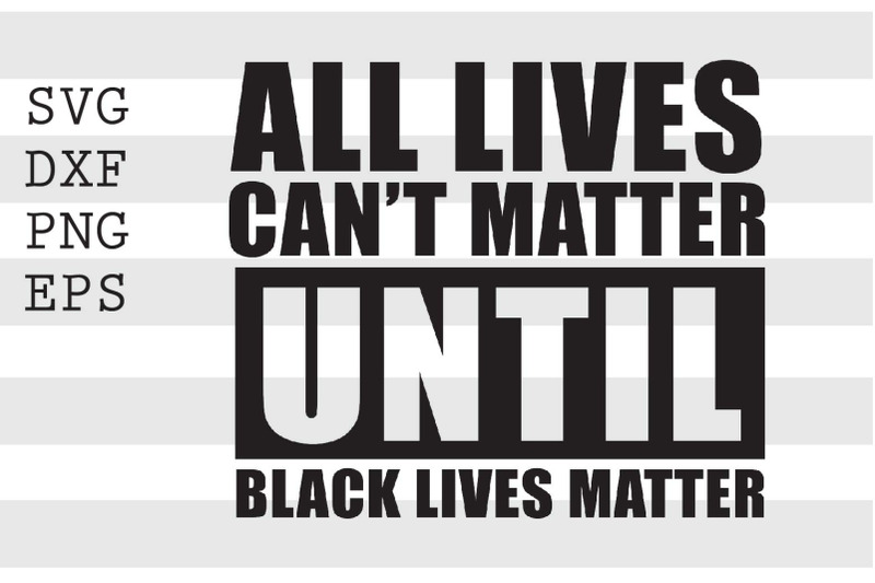 all-lives-can-t-matter-until-black-lives-matter-svg