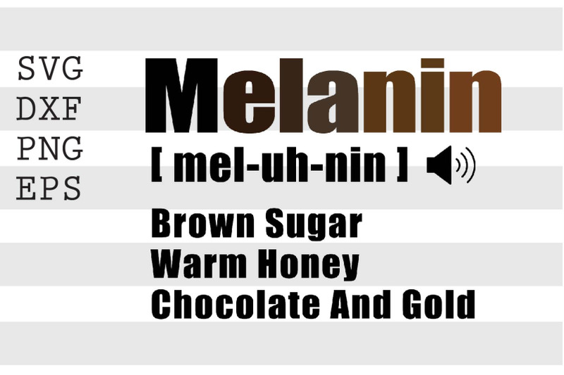 melanin-mel-uh-nin-brown-sugar-warm-honey-chocolate-and-gold-svg