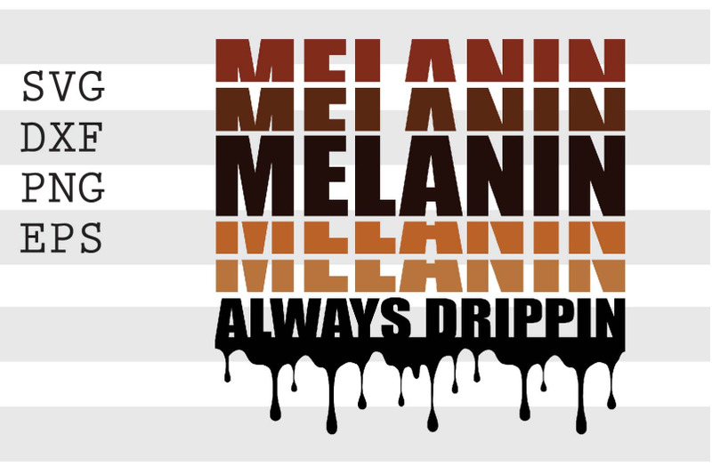 melanin-always-drippin-svg