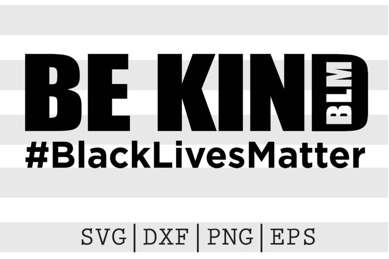 be-kind-black-lives-matter-blm-svg