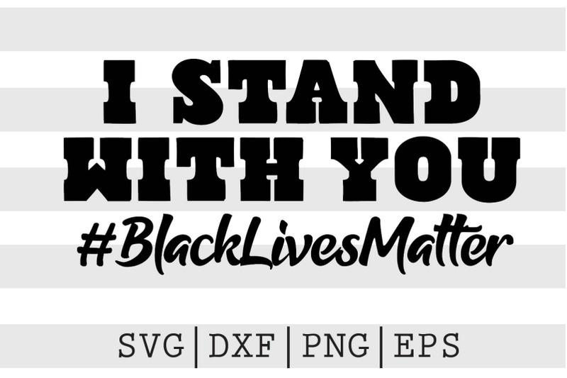 i-stand-with-you-blacklivesmatter-svg