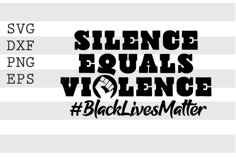 silence-equals-violence-blacklivesmatter-svg