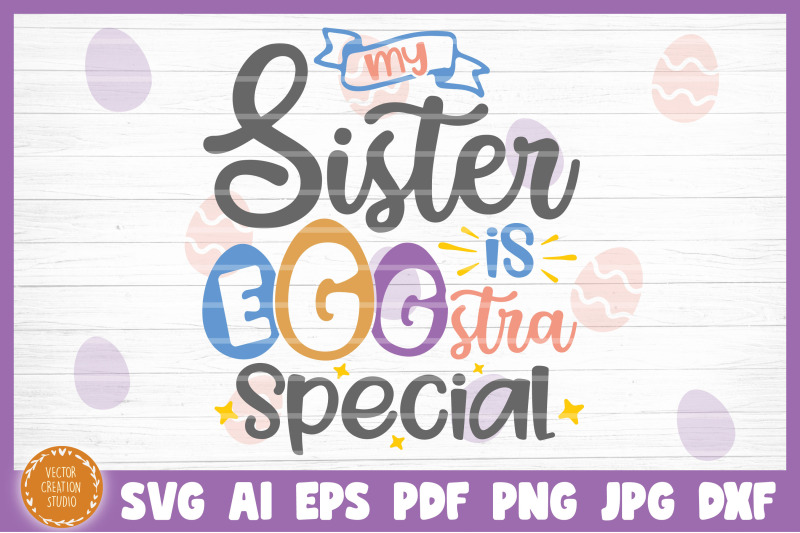 my-sister-is-eggstra-special-easter-svg-cut-file
