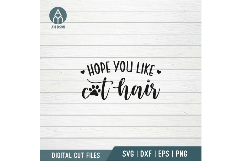 hope-you-like-cat-hair-svg-home-svg-cut-file