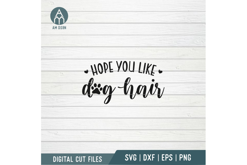 hope-you-like-dog-hair-svg-home-svg-cut-file