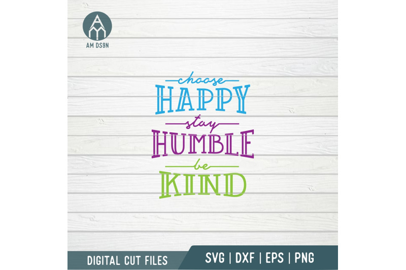 choose-happy-stay-humble-be-kind-svg-quotes-svg-cut-file