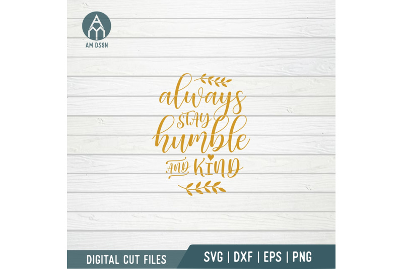 always-stay-humble-and-kind-svg-quotes-svg-cut-file