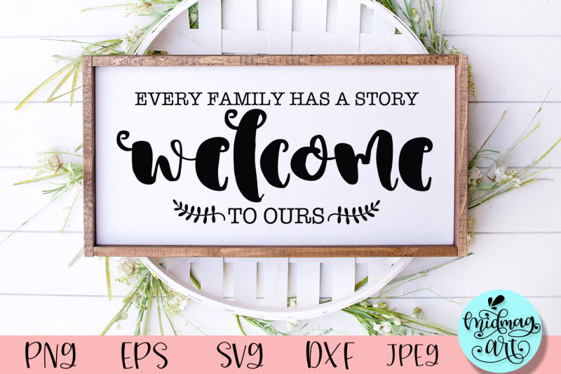 every-family-has-a-story-welcome-to-ours-sign-svg