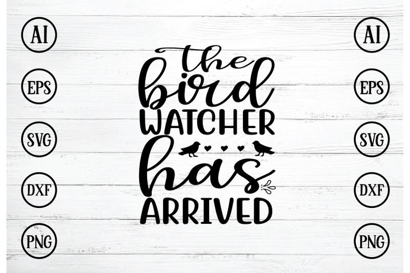 the-bird-watcher-has-arrived-svg-design